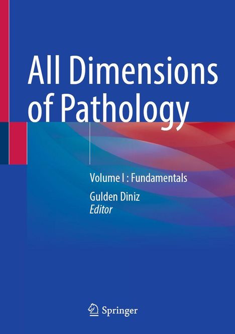 "All Dimensions of Pathology, Volume I: Fundamentals, Gulden Diniz Editor." Design in Blau- und Rottönen mit Springer-Logo.
