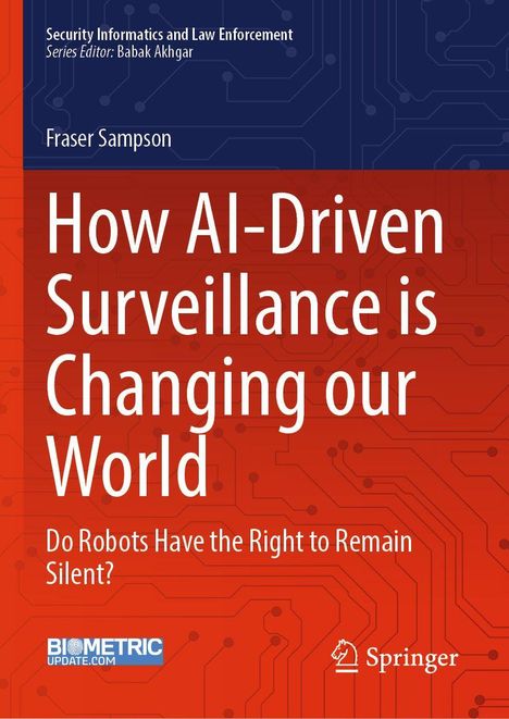 Titel: How AI-Driven Surveillance is Changing our World. Untertitel: Do Robots Have the Right to Remain Silent? Springer-Logo unten.