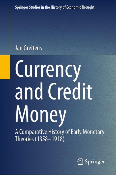 "Currency and Credit Money" von Jan Greitens; Geschichte monetärer Theorien (1358–1918). Blau-Gelbe Covergestaltung.