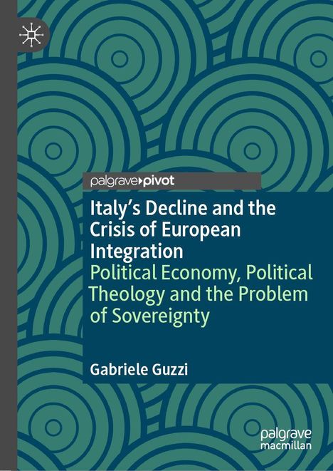Titel: Italy’s Decline and the Crisis of European Integration. Autor: Gabriele Guzzi. Blau-grüne Kreismuster.