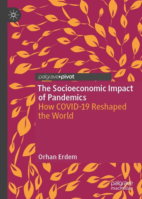 Titel: "The Socioeconomic Impact of Pandemics - How COVID-19 Reshaped the World." Autor: Orhan Erdem. Blätterdesign.