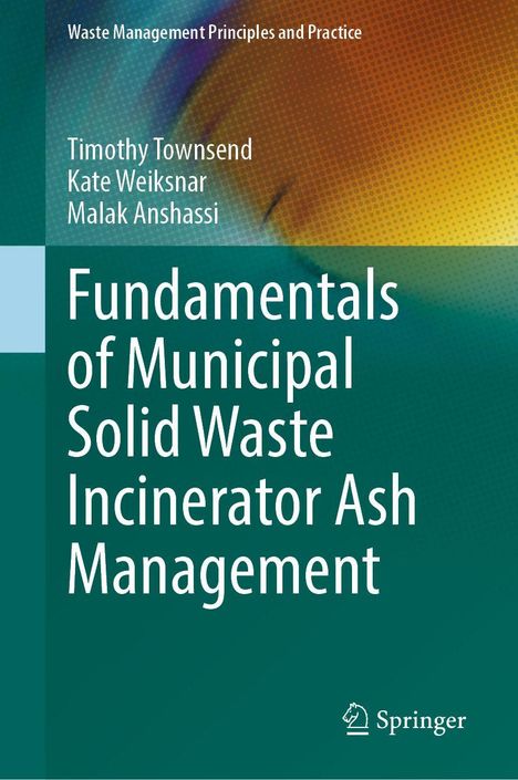 Text: "Waste Management Principles and Practice", Autoren: Timothy Townsend, Kate Weiksnar, Malak Anshassi, Titel: "Fundamentals of Municipal Solid Waste Incinerator Ash Management". Modernes Buchcover mit Farbverlauf.