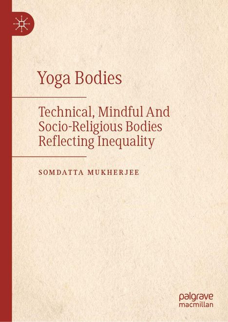 „Yoga Bodies: Technical, Mindful And Socio-Religious Bodies Reflecting Inequality“ von Somdatta Mukherjee. Beige Hintergrund, roter Text und ein Logo links.