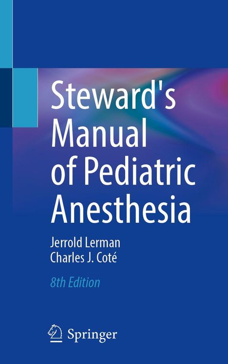 Steward's Manual of Pediatric Anesthesia, Autoren: Jerrold Lerman, Charles J. Coté, 8. Edition. Springer-Logo unten.