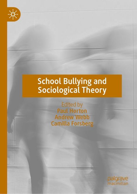 Titel: "School Bullying and Sociological Theory". Herausgeber: Paul Horton, Andrew Webb, Camilla Forsberg. Verschwommene Figuren auf grauem Hintergrund.