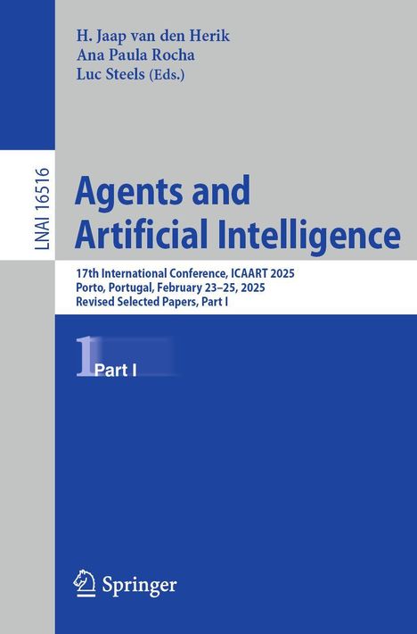 Titel: Agents and Artificial Intelligence. Herausgeber: H. Jaap van den Herik, Ana Paula Rocha, Luc Steels. Konferenz in Porto 2025.