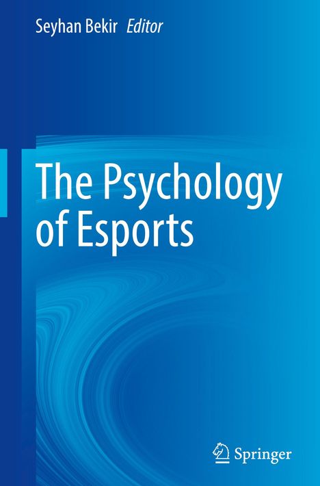 Seyhan Bekir, Editor. "The Psychology of Esports". Blaues Cover mit abstrakten, wirbelnden Mustern. Springer-Logo unten rechts.