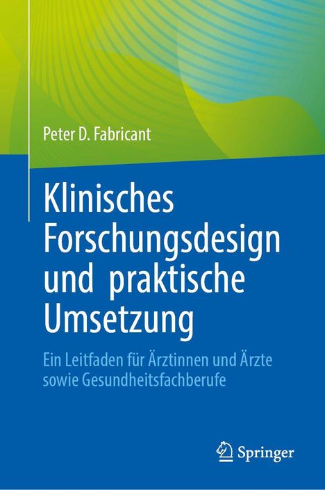 "Klinisches Forschungsdesign und praktische Umsetzung" von Peter Fabricant. Blau-grüner Hintergrund, Springer-Logo.