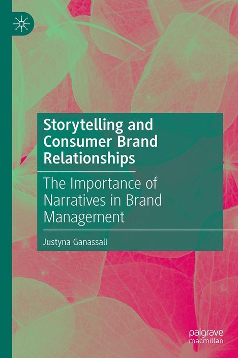 Text: "Storytelling and Consumer Brand Relationships: The Importance of Narratives in Brand Management" von Justyna Ganassali. Das Cover zeigt ein abstraktes, rosa-grünes Blattmuster.