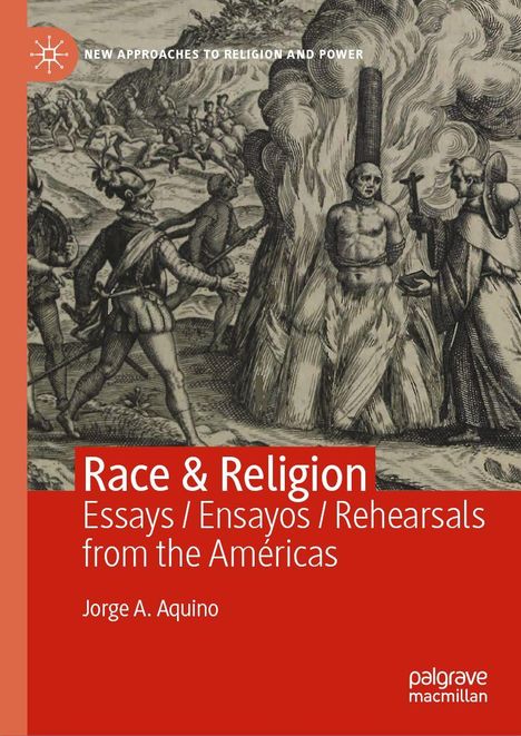 Titel: "Race & Religion: Essays / Ensayos / Rehearsals from the Américas" von Jorge A. Aquino. Historische Illustr.