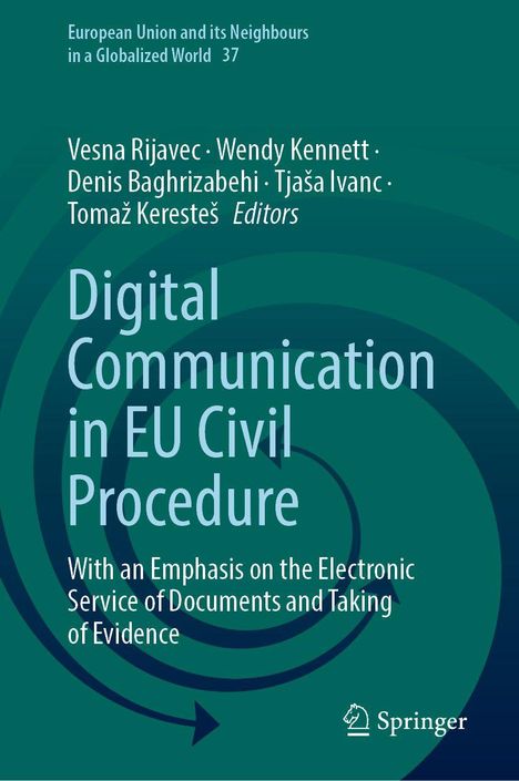 Titel: Digital Communication in EU Civil Procedure. Autoren: Rijavec, Kennett, Baghrizabehi, Ivanc, Keresteš. Spiraldesign.