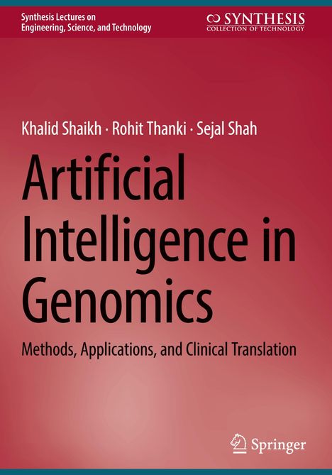 Titel: Artificial Intelligence in Genomics. Autoren: Khalid Shaikh, Rohit Thanki, Sejal Shah. Roter Hintergrund.