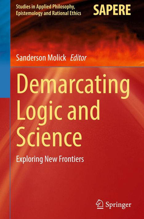 "Demarcating Logic and Science: Exploring New Frontiers" von Sanderson Molick, Serie: SAPERE. Dominante Rottöne. Springer-Logo.