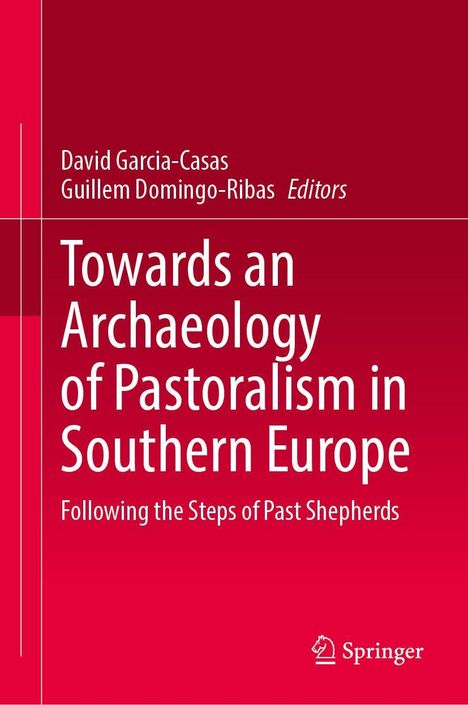 Titel: "Towards an Archaeology of Pastoralism in Southern Europe". Autoren: David Garcia-Casas, Guillem Domingo-Ribas. Springer-Logo.