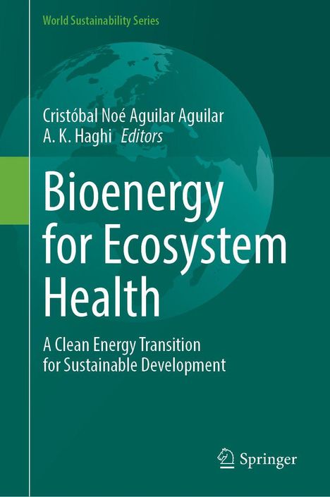 "Bioenergy for Ecosystem Health" von Cristóbal Noé Aguilar Aguilar und A. K. Haghi, herausgegeben von Springer. Cover mit Weltkartenmotiv.
