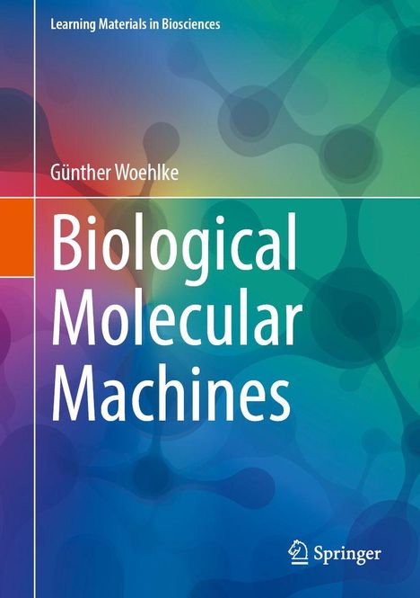 Günther Woehlke: "Biological Molecular Machines". Abstrakte Molekül-Grafiken, Springer-Logo unten rechts.