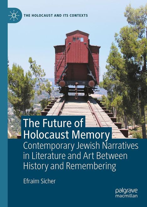 "The Future of Holocaust Memory" von Efraim Sicher, verlassener Zugwaggon auf Gleisen zwischen Bäumen.