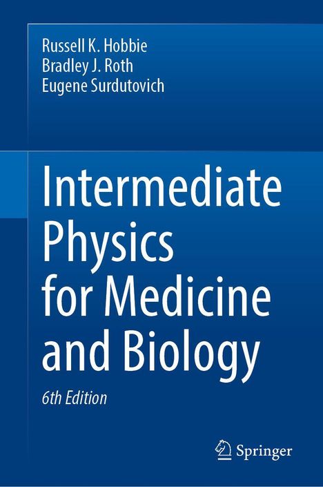 Text: "Intermediate Physics for Medicine and Biology, 6th Edition" Autoren: Russell K. Hobbie, Bradley J. Roth, Eugene Surdutovich. Blaues Cover mit Springer-Logo.