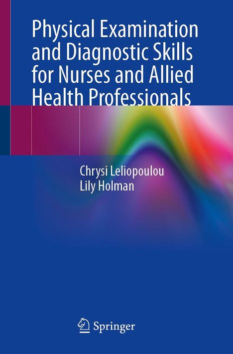 Buchtitel: "Physical Examination and Diagnostic Skills for Nurses and Allied Health Professionals", Autoren: Chrysi Leliopoulou, Lily Holman. Farbenfrohe, abstrakte Covergestaltung mit Springer-Logo unten.
