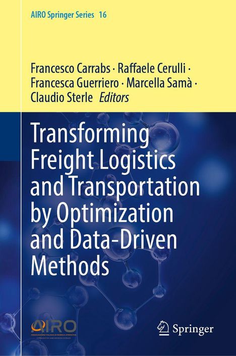 AIRO Springer Series 16. Herausgeber: Francesco Carrabs, Raffaele Cerulli. Thema: Logistikoptimierung.