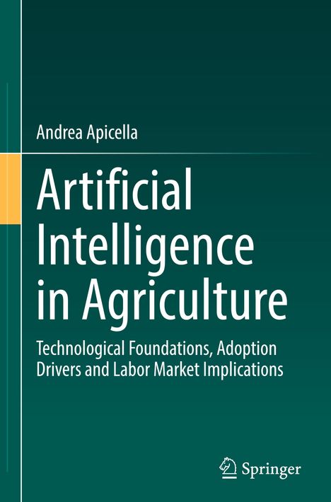 Titel: "Artificial Intelligence in Agriculture". Autor: Andrea Apicella. Verlag: Springer. Grünes, schlichtes Design.
