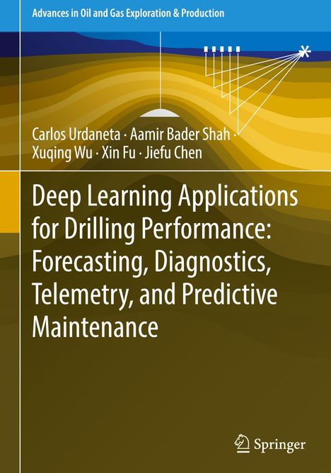 Titel: "Deep Learning Applications for Drilling Performance". Autoren: Carlos Urdaneta, Aamir Bader Shah, Xuqing Wu, Xin Fu, Jiefu Chen. Oben ein blauer Bereich, darunter gelb-braune Schichten mit weißen Linien. Unten rechts ein Verlagssymbol.