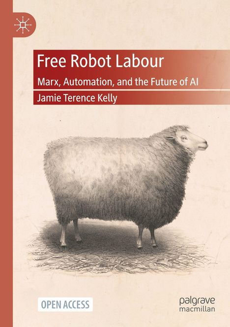 „Free Robot Labour: Marx, Automation, and the Future of AI“ von Jamie Terence Kelly. Illustration eines Schafs.