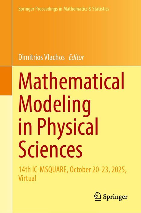 "Mathematical Modeling in Physical Sciences. 14th IC-MSquare, October 20-23, 2025, Virtual. Dimitrios Vlachos, Editor."