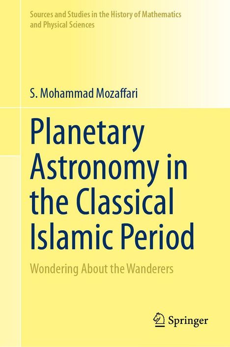 Titel: "Planetary Astronomy in the Classical Islamic Period". Autor: S. Mohammad Mozaffari. Gelbes Cover, Springer-Logo unten rechts.