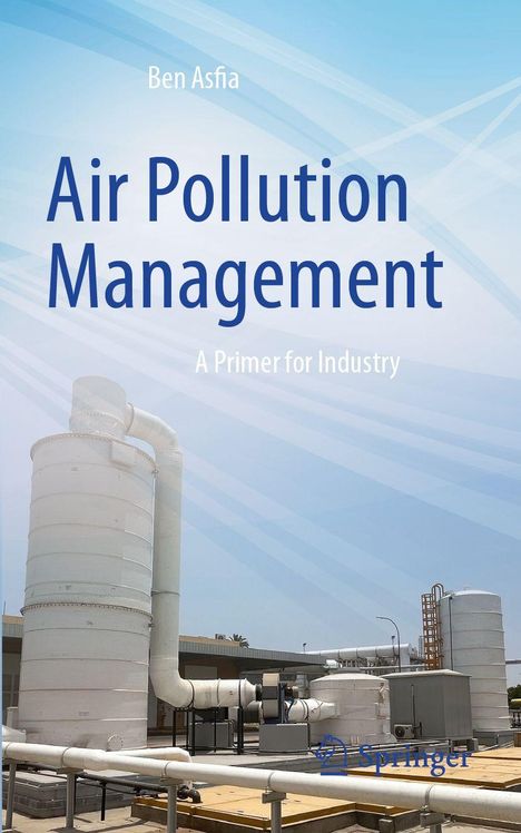 "Air Pollution Management: A Primer for Industry" von Ben Asfia. Im Hintergrund Industriegeräte unter blauem Himmel.