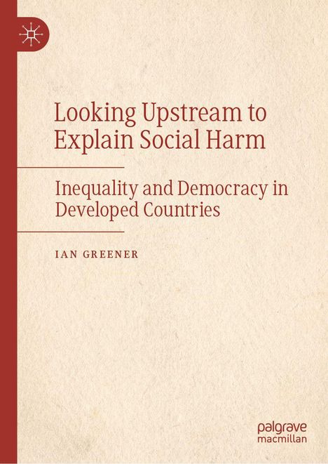 Text: "Looking Upstream to Explain Social Harm: Inequality and Democracy in Developed Countries" von Ian Greener. Links ist ein Logo.