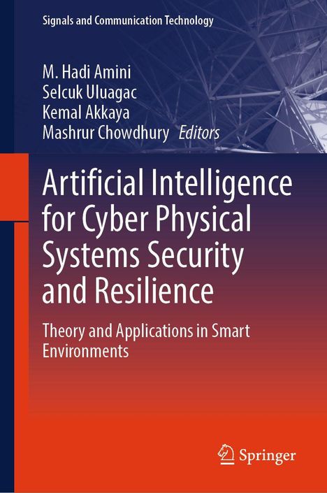 Buchtitel: "Artificial Intelligence for Cyber Physical Systems Security and Resilience". Autoren: M. Hadi Amini, Selcuk Uluagac.