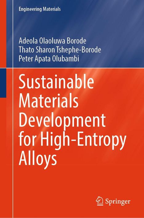 Titel: "Sustainable Materials Development for High-Entropy Alloys" von Adeola O. Borode, Thato S. Tshephe-Borode, Peter A. Olubambi.