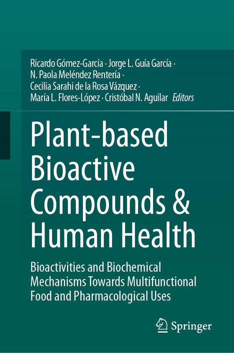 Buchtitel: "Plant-based Bioactive Compounds & Human Health". Autoren: Ricardo Gómez-García et al. Verlag: Springer.
