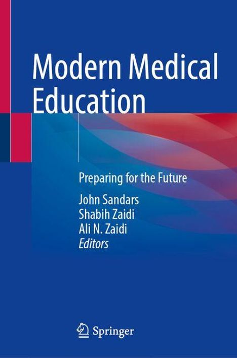 "Modern Medical Education", "Preparing for the Future", John Sandars, Shabih Zaidi, Ali N. Zaidi. Blaue und rote Farbtöne, Springer-Logo.