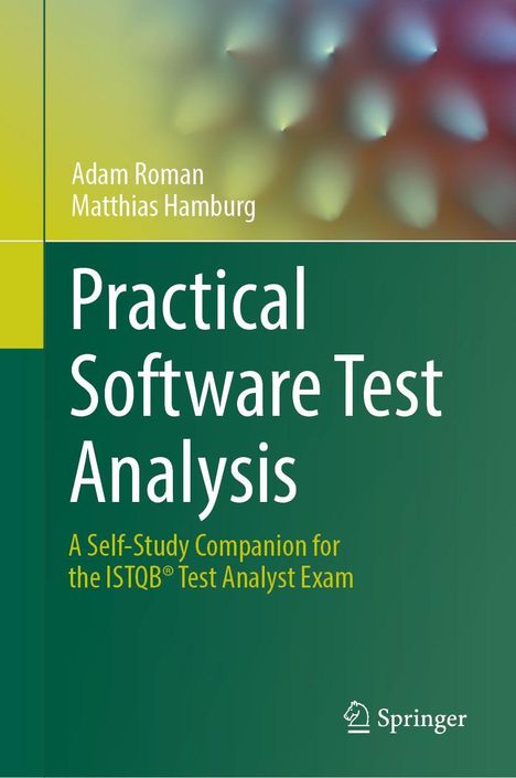 "Practical Software Test Analysis" von Adam Roman und Matthias Hamburg, grün-blauer Verlauf, Springer-Logo unten.