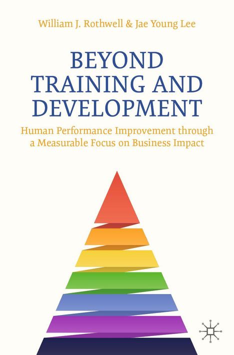 "Beyond Training and Development" von William J. Rothwell & Jae Young Lee. Bunter Pyramidenstapel auf weißem Hintergrund.