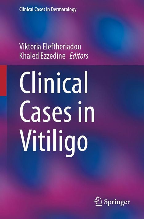 Titel: Clinical Cases in Vitiligo. Autoren: Viktoria Eleftheriadou, Khaled Ezzedine. Verlag: Springer. Bunte, verschwommene Hintergrundillustration.