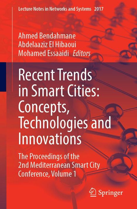 Oben: "Lecture Notes in Networks and Systems 2017". Haupttitel: "Recent Trends in Smart Cities: Concepts, Technologies and Innovations". Unten links: "The Proceedings of the 2nd Mediterranean Smart City Conference, Volume 1". Autoren: Ahmed Bendahmane, Abdelaaziz El Hibaoui, Mohamed Essaaidi. Logo von Springer unten rechts. Hintergrund zeigt vernetzte Kugeln.