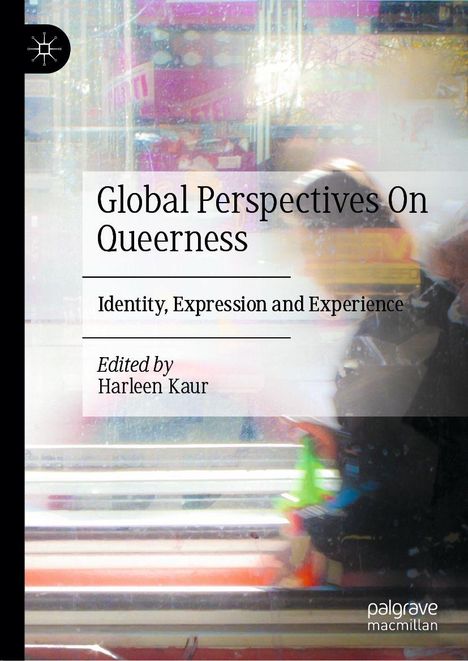 Titel: "Global Perspectives On Queerness". Untertitel: "Identity, Expression and Experience". Herausgeberin: Harleen Kaur. Abstrakte, bunte Hintergründe mit verschwommenen Formen. Logo oben links.