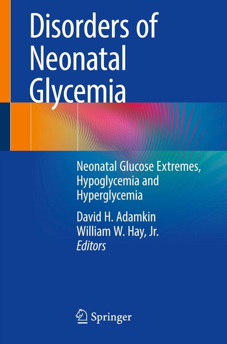 Titel: "Disorders of Neonatal Glycemia". Autoren: David H. Adamkin, William W. Hay, Jr. Blauer Hintergrund, Springer-Logo.