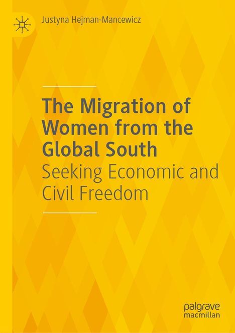 Text: "The Migration of Women from the Global South: Seeking Economic and Civil Freedom." Gelber Hintergrund, geometrisches Muster.