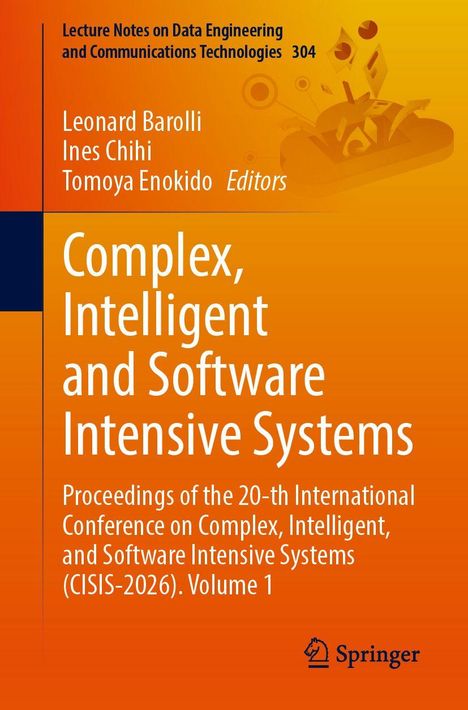 Titel: "Complex, Intelligent and Software Intensive Systems". Autoren: Leonard Barolli, Ines Chihi, Tomoya Enokido. Springer-Logo.