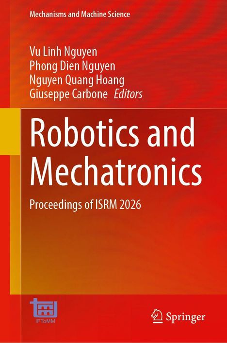 Titel: Robotics and Mechatronics: Proceedings of ISRM 2026. Autoren: Vu Linh Nguyen, Phong Dien Nguyen.