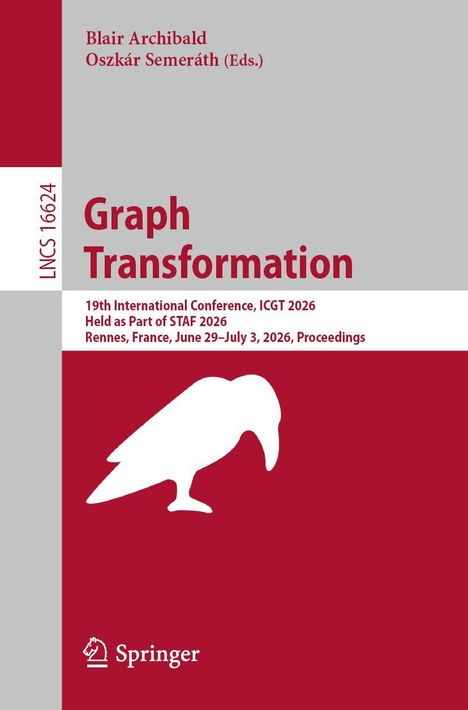 **Graph Transformation**  
Blair Archibald, Oszkár Semeráth (Eds.)  
19th International Conference, ICGT 2026  
Rennes, France, June 29–July 3, 2026  
Logo: Springer, weißer Vogel auf rotem Hintergrund.