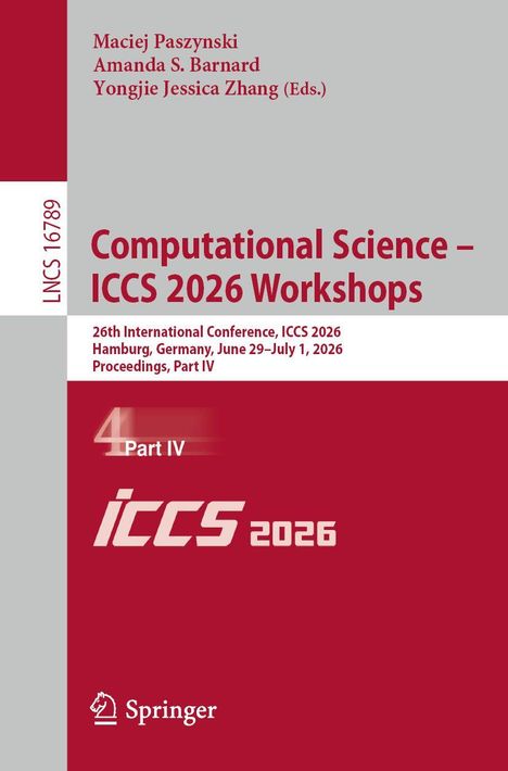 Editor: Maciej Paszynski, Amanda S. Barnard, Yongjie Jessica Zhang. "Computational Science – ICCS 2026 Workshops".