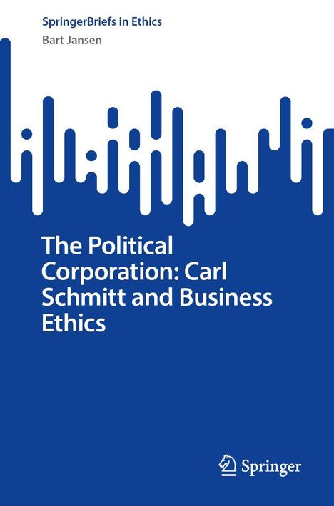 Text: "SpringerBriefs in Ethics", "Bart Jansen", "The Political Corporation: Carl Schmitt and Business Ethics". Blau-weißes Design.