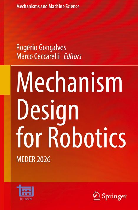 "Mechanism Design for Robotics," rote Buchcover, Autoren: Rogério Gonçalves, Marco Ceccarelli, Springer Verlag.