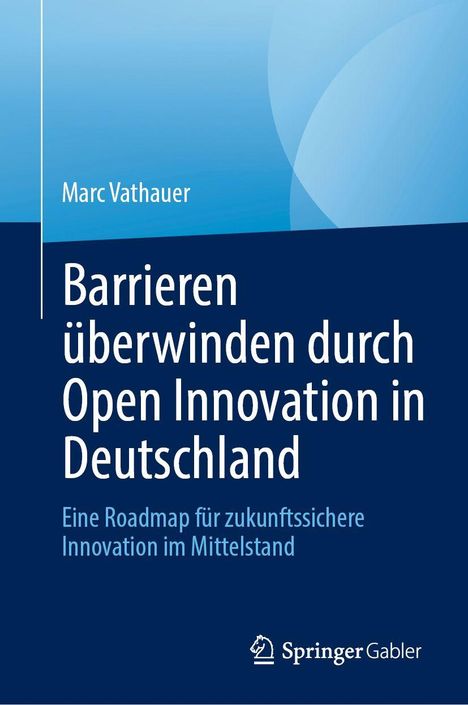 Marc Vathauer: Barrieren überwinden durch Open Innovation in Deutschland; Roadmap für Innovation im Mittelstand. Springer Logo.