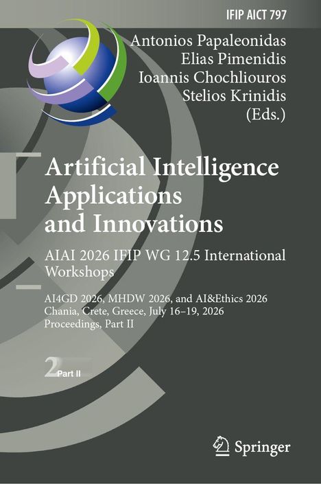 Titel: "Artificial Intelligence Applications and Innovations". Autoren: Antonios Papaleonidas, Elias Pimenidis, Ioannis...